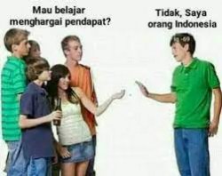 Mau belajar menghargai pendapat?; Tidak! saya closed-minded Meme Template