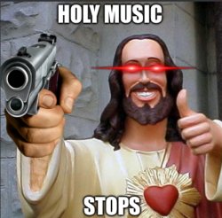 Holy Music Stops Meme Template