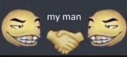 My man. Meme Template