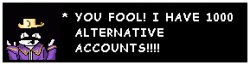 Passive Nightmare Sans "YOU FOOL! I HAVE 1000 ALT ACCOUNTS!!!!" Meme Template