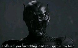 Green Goblin I offered you friendship and you spat in my face Meme Template