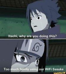 Itachi why are you doing this? Meme Template