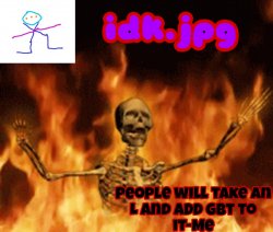 idk.jpg skeleton in hell Announcement Template Meme Template