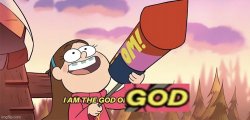 Gravity Falls I am the god of god Meme Template
