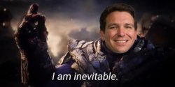 Ron DeSantis I am inevitable Meme Template