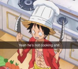 hes not cooking Meme Template