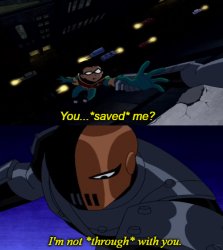 Teen titans i'm not through with you Meme Template