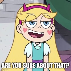 Star Butterfly Are you Sure about That? Meme Template