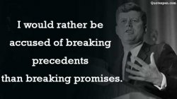 JFK quote breaking precedents Meme Template