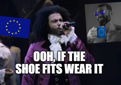 E.U. if the shoe fits wear it Meme Template