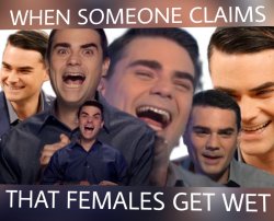 Ben Shapiro when someone claims that females can get wet Meme Template