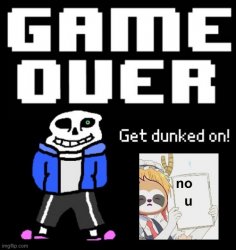 Sans Game Over get dunked on anime Sloth no u Meme Template