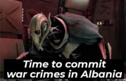 Time to Commit War Crimes in Albania Meme Template