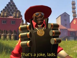 Thats a joke lads Meme Template
