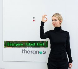 Theranos everyone liked that Meme Template