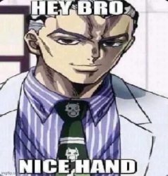 hey bro nice hand Meme Template