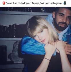 Drake refollows Taylor Swift Meme Template