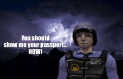 You should show me your passport… NOW Meme Template