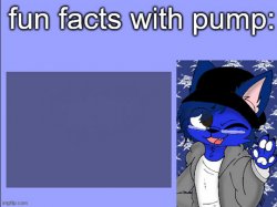 fun facts with pump Meme Template