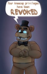 freddy has revoked your kneecap privileges Meme Template