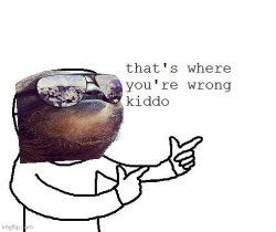 Sloth that’s where you’re wrong kiddo Meme Template