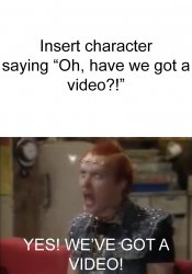 Who Asks Vyvyan If They've Got A Video Meme Template