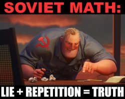 Soviet Math Lie + Repetition = Truth Meme Template