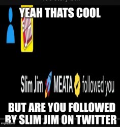 Slim jim twitter Meme Template