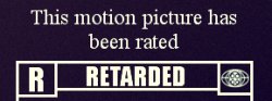 Rated R for RETARDED! Meme Template