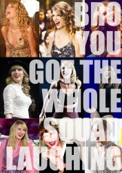 Taylor Swift bro you got the whole squad laughing Meme Template