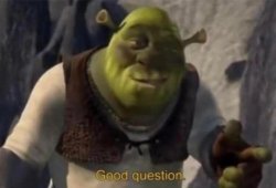 shrek good question Meme Template