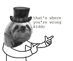 monocle tophat sloth that’s where you’re wrong kiddo Meme Template