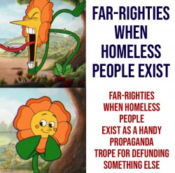 Far-righties love the homeless Meme Template