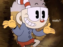 Cuphead Really? Meme Template