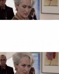 Miranda Priestly Looking At Your Shoes Meme Template