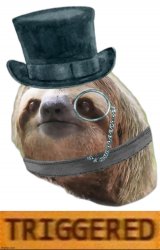 Tophat monocle Sloth triggered Meme Template