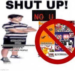 Shut Up No U Meme Template