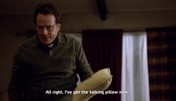 Walter "All right, I've got the talking pillow now" Breaking Bad Meme Template