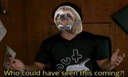 Monocle sloth who could have seen this coming Meme Template