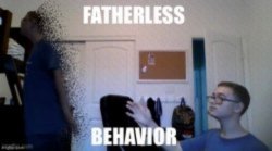 fatherless behavior Meme Template