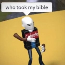 Who took my bible Meme Template