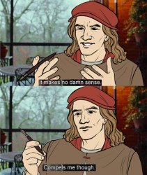 Makes no sense, but compelling Meme Template