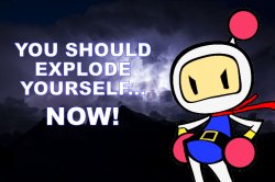 YOU SHOULD EXPLODE YOURSELF... NOW! Meme Template