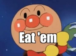 Anpanman eat 'em Meme Template