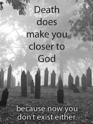 Death makes you closer to God Meme Template