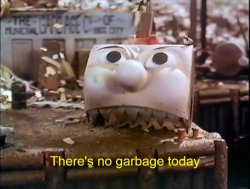 There's no garbage today Meme Template