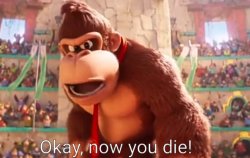 Donkey Kong says now you die Meme Template