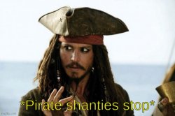 Pirate shanties stop Meme Template