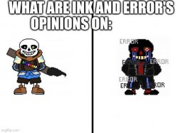 Ink and error's opinions Meme Template