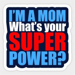 I'm A Mom What's Your Superpower Meme Template